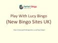 Lucy bingo | £10 free no deposit required | New Bingo Site PowerPoint PPT Presentation