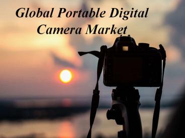 Global Portable Digital Camera Market