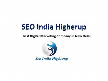Top Seo & Website Designing Company in Delhi- SEO India Higherup (2)