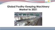 Global poultry keeping machinery market to 2021