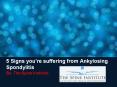 5 Signs you’re suffering from Ankylosing Spondylitis PowerPoint PPT Presentation