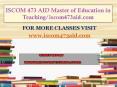 ISCOM 473 AID Master of Education in Teaching/iscom473aid.com PowerPoint PPT Presentation