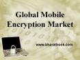 Global Mobile Encryption Market PowerPoint PPT Presentation