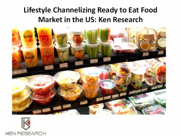 US Food Industry Research Report, Ready to Eat Food Packaging Market Research - Ken Research