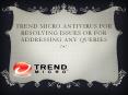 Trend Micro Antivirus for Resolving Issues or for Addressing Any Queries PowerPoint PPT Presentation