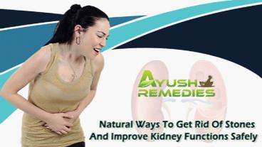 Natural Ways To Get Rid Of Stones And Improve Kidney Functions Safely