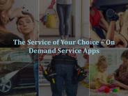 The Service of Your Choice – On Demand Service Apps