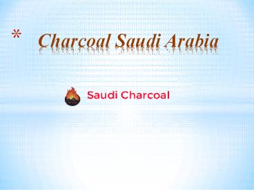 Charcoal Saudi Arabia