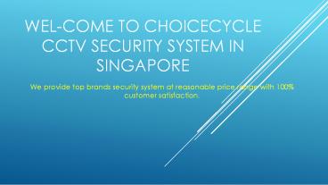 Welcome to choicecycle cctv security system in singapore