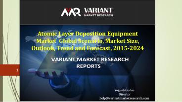 Atomic Layer Deposition Equipment Market Global Scenario, Market Size, Outlook, Trend and Forecast, 2015-2024