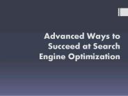 Advanced Ways to Succeed at Search Engine Optimization
