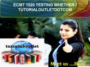ECMT 1020 TESTING WHETHER / TUTORIALOUTLETDOTCOM