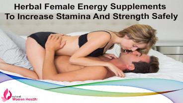 Herbal Female Energy Supplements To Increase Stamina And Strength Safely