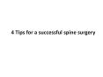4 Tips for a successful spine surgery PowerPoint PPT Presentation