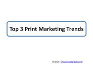 Top 3 Print Marketing Trends