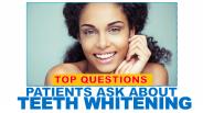 Top Questions Patients Ask About Teeth Whitening