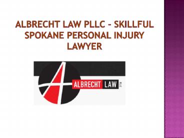 Albrecht Law PLLC - Skillful Spokane Personal Injury Lawyer