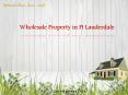Wholesale Property in Ft Lauderdale PowerPoint PPT Presentation