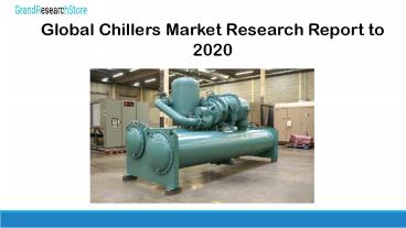 Global Chillers Market Research Report to 2020