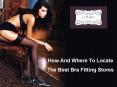 How And Where To Locate The Best Bra Fitting Stores PowerPoint PPT Presentation
