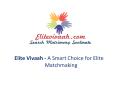 Elite matrimonial, Elite matrimony, Elite Vivaah, Professional elite matchmaking, Elite wedding in India, Indian matrimonial website PowerPoint PPT Presentation