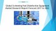 Global Swimming Pool Disinfection Equipment Market Research Report Forecast 2017 to 2022 PowerPoint PPT Presentation