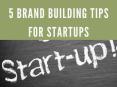 5 Brand Building tips for Startups PowerPoint PPT Presentation