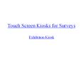 Touch Screen Kiosks for Surveys PowerPoint PPT Presentation