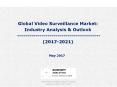 Global Video Surveillance Market: Industry Analysis & Outlook (2017-2021) PowerPoint PPT Presentation