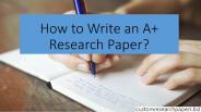 How to Write an A+ Research Paper?