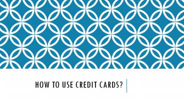 How to use credit cards?