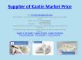 Supplier of Kaolin Market Price PowerPoint PPT Presentation