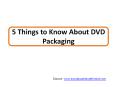 5 Things to Know About DVD Packaging PowerPoint PPT Presentation