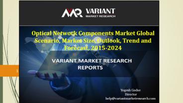 Optical Network Components Market Global Scenario, Market Size, Outlook, Trend and Forecast, 2015-2024