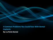 4 Common Problems You Could Face With Dental Implants