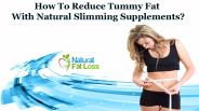 How To Reduce Tummy Fat With Natural Slimming Supplements?