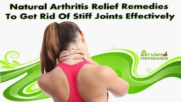 Natural Arthritis Relief Remedies To Get Rid Of Stiff Joints Effectively