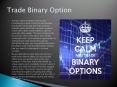 How to Trade on Binary Options and Binary Trading Platforms (2) PowerPoint PPT Presentation