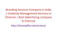 Branding Services Company in India | Celebrity Management Services in Chennai | Best Advertising company in Chennai PowerPoint PPT Presentation
