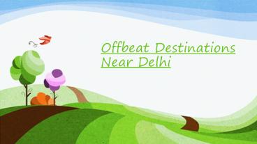 Offbeat Destinations Near Delhi