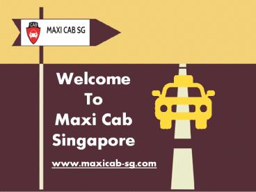 Maxi Cab SG | Maxi Cab Singapore