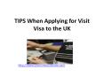 TIPS When applying for Visit Visa to the UK PowerPoint PPT Presentation