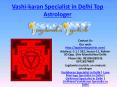 Vashikaran Specialist in Delhi Top Astrologer PowerPoint PPT Presentation
