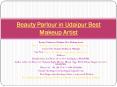 Beauty Parlour in Udaipur Best Makeup Artist PowerPoint PPT Presentation