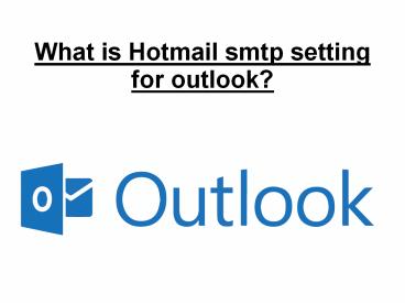 what is hotmail smtp setting for outlook?