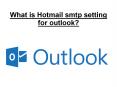 what is hotmail smtp setting for outlook? PowerPoint PPT Presentation