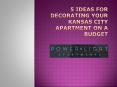 5 Ideas For Decorating Your Kansas City Apartment On A Budget PowerPoint PPT Presentation