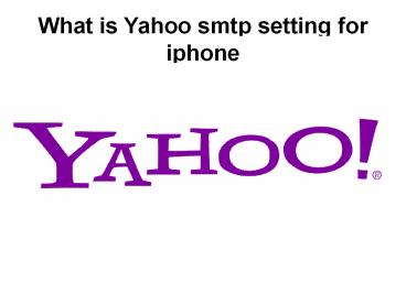 What is yahoo smtp setting for iphone
