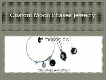 Custom moon Phase Jewelry