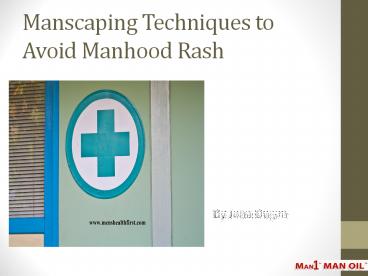 Manscaping Techniques to Avoid Manhood Rash